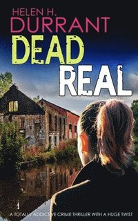 bokomslag DEAD REAL a totally addictive crime thriller with a huge twist