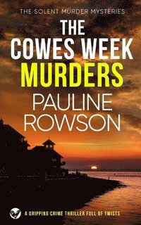 bokomslag THE COWES WEEK MURDERS a gripping crime thriller full of twists