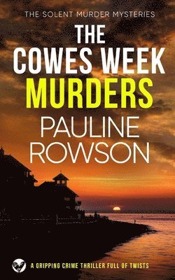 bokomslag THE COWES WEEK MURDERS a gripping crime thriller full of twists