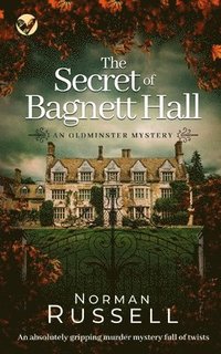 bokomslag THE SECRET OF BAGNETT HALL an absolutely gripping murder mystery full of twists