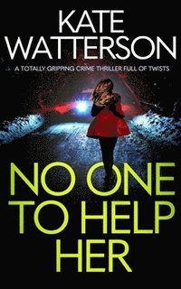 bokomslag NO ONE TO HELP HER a totally gripping crime thriller full of twists