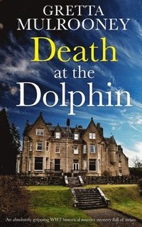 bokomslag DEATH AT THE DOLPHIN an absolutely gripping WW2 historical murder mystery full of twists