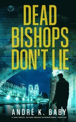 bokomslag DEAD BISHOPS DON'T LIE a fast-paced, action-packed international thriller