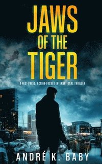 bokomslag JAWS OF THE TIGER a fast-paced, action-packed international thriller