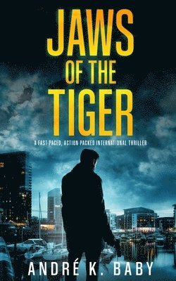 bokomslag JAWS OF THE TIGER a fast-paced, action-packed international thriller