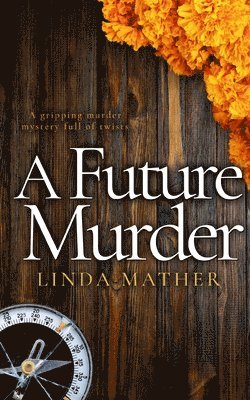 bokomslag FUTURE MURDER a gripping murder mystery full of twists