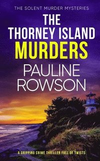 bokomslag THE THORNEY ISLAND MURDERS a gripping crime thriller full of twists