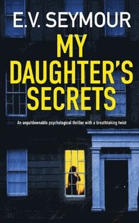 bokomslag MY DAUGHTER'S SECRETS an unputdownable psychological thriller with a breathtaking twist