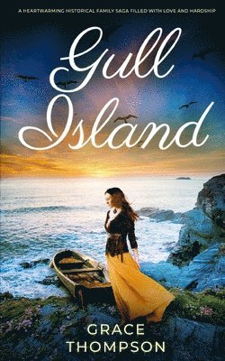 Grace Thompson - GULL ISLAND a heartwarming historical family saga filled with love and hardship, Häftad