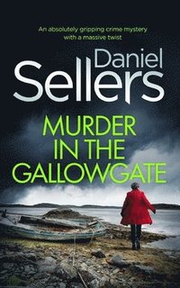 bokomslag MURDER IN THE GALLOWGATE an absolutely gripping crime mystery with a massive twist