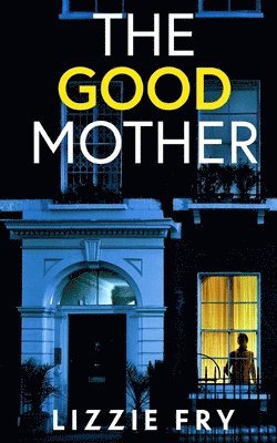 bokomslag THE GOOD MOTHER an utterly gripping psychological thriller packed with shocking twists