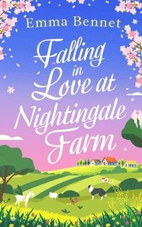 bokomslag FALLING IN LOVE AT NIGHTINGALE FARM a heartwarming, feel-good romance to fall in love with