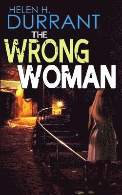 THE WRONG WOMAN an absolutely gripping crime mystery with a massive twist 1