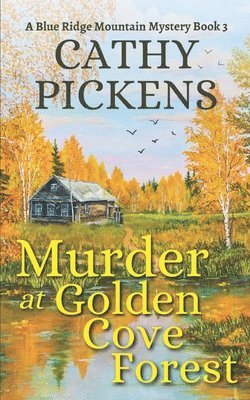 bokomslag MURDER AT GOLDEN COVE FOREST a Blue Ridge Mountain Mystery Book 3