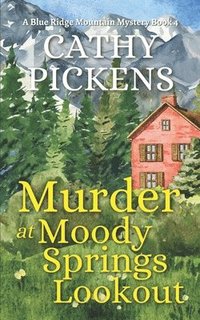 bokomslag MURDER AT MOODY SPRINGS LOOKOUT a Blue Ridge Mountain Mystery Book 4