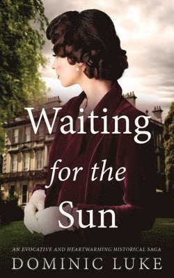 bokomslag WAITING FOR THE SUN an evocative and heartwarming historical saga