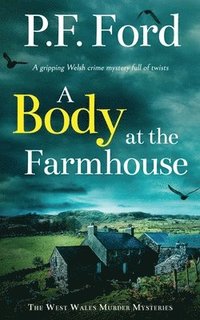 bokomslag BODY AT THE FARMHOUSE a gripping Welsh crime mystery full of twists