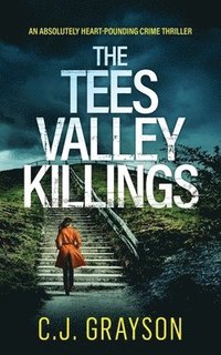 bokomslag THE TEES VALLEY KILLINGS an absolutely heart-pounding crime thriller