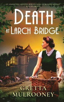 bokomslag DEATH AT LARCH BRIDGE an absolutely gripping WW2 historical murder mystery full of twists