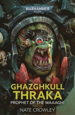 Nate Crowley - Ghazghkull Thraka: Prophet of the Waaagh!, Häftad