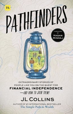 Jl Collins - Pathfinders: Extraordinary Stories of People Like You on the Quest for Financial Independence--And How to Join Them, Inbunden