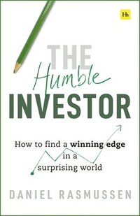 bokomslag The Humble Investor: How to Find a Winning Edge in a Surprising World