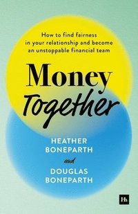 bokomslag Money Together: How to Find Fairness in Your Relationship and Become an Unstoppable Financial Team