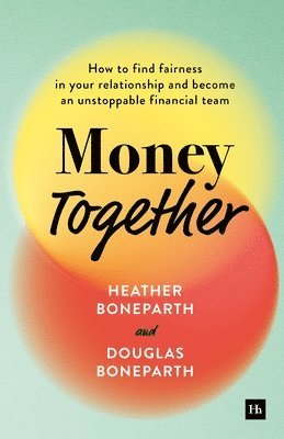 bokomslag Money Together: How to Find Fairness in Your Relationship and Become an Unstoppable Financial Team