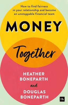 Money Together: How to Find Fairness in Your Relationship and Become an Unstoppable Financial Team 1