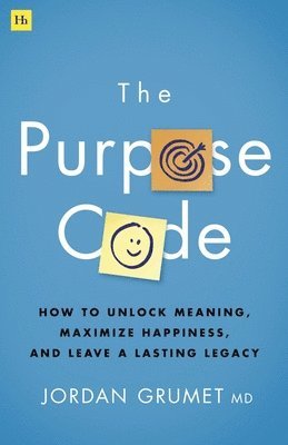 bokomslag The Purpose Code: How to Unlock Meaning, Maximize Happiness, and Leave a Lasting Legacy
