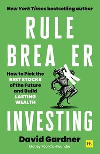 bokomslag Rule Breaker Investing: How to Pick the Best Stocks of the Future and Build Lasting Wealth