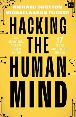 MichaelAaron Flicker, Richard Shotton, Michaelaaron Flicker - Hacking the Human Mind, Häftad