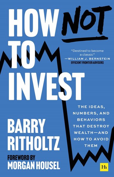 Barry Ritholtz - How Not to Invest, Häftad