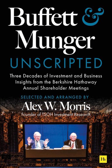 Alex W. Morris - Buffett and Munger Unscripted, Häftad