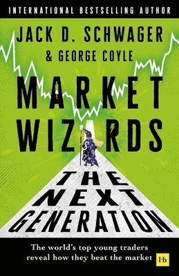 bokomslag Market Wizards: The Next Generation: The World's Top Young Traders Reveal How They Beat the Market