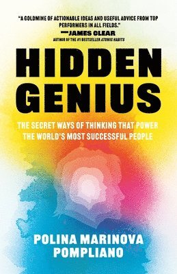 Hidden Genius: The Secret Ways of Thinking That Power the World's Most Successful People