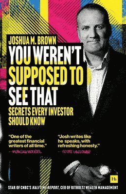 Joshua Brown, Joshua M. Brown, Joshua M Brown - You Weren't Supposed to See That: Secrets Every Investor Should Know, Häftad