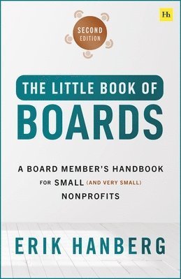 Little Book of Boards (Second Edition): A Board Member's Complete Handbook for Small (and Very Small) Nonprofits