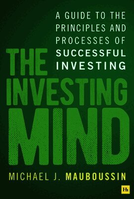 Michael J. Mauboussin - The Investing Mind, Inbunden