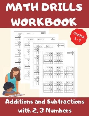 Math Drills Workbook, Additions and Subtractions with 2,3 Numbers, Grades 1-3 1