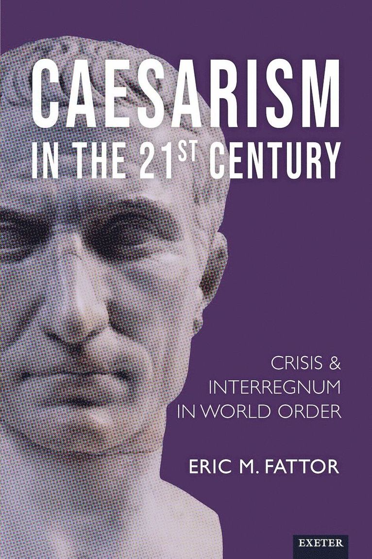 Eric Fattor - Caesarism in the 21st Century, Inbunden