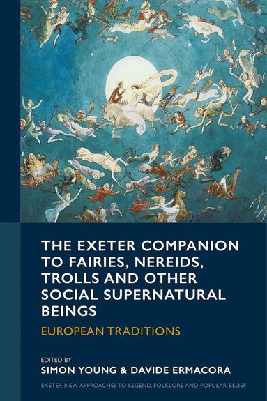 Simon Young, Davide Ermacora - Exeter Companion to Fairies, Nereids, Trolls and other Social Supernatural Beings, Inbunden