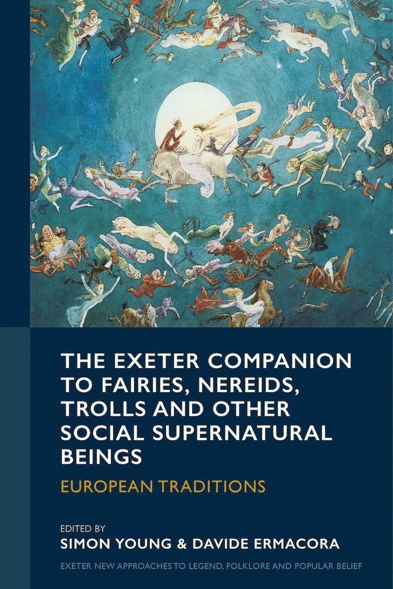 Simon Young, Davide Ermacora - Exeter Companion to Fairies, Nereids, Trolls and other Social Supernatural Beings, Inbunden