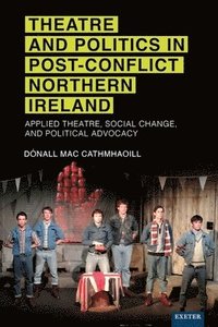 bokomslag Theatre and Politics in Post-conflict Northern Ireland