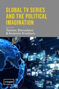 bokomslag Global TV Series and the Political Imagination