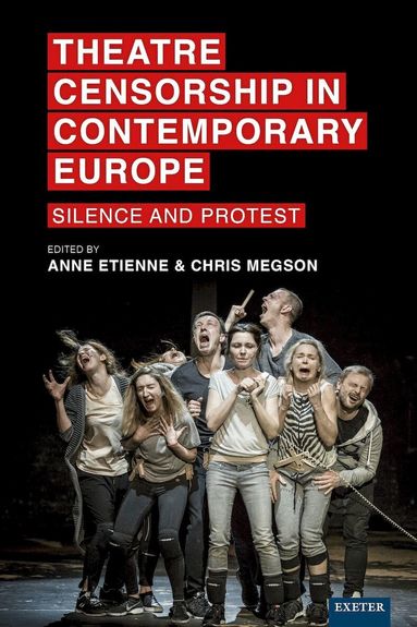 Anne Etienne, Chris Megson - Theatre Censorship in Contemporary Europe, Häftad