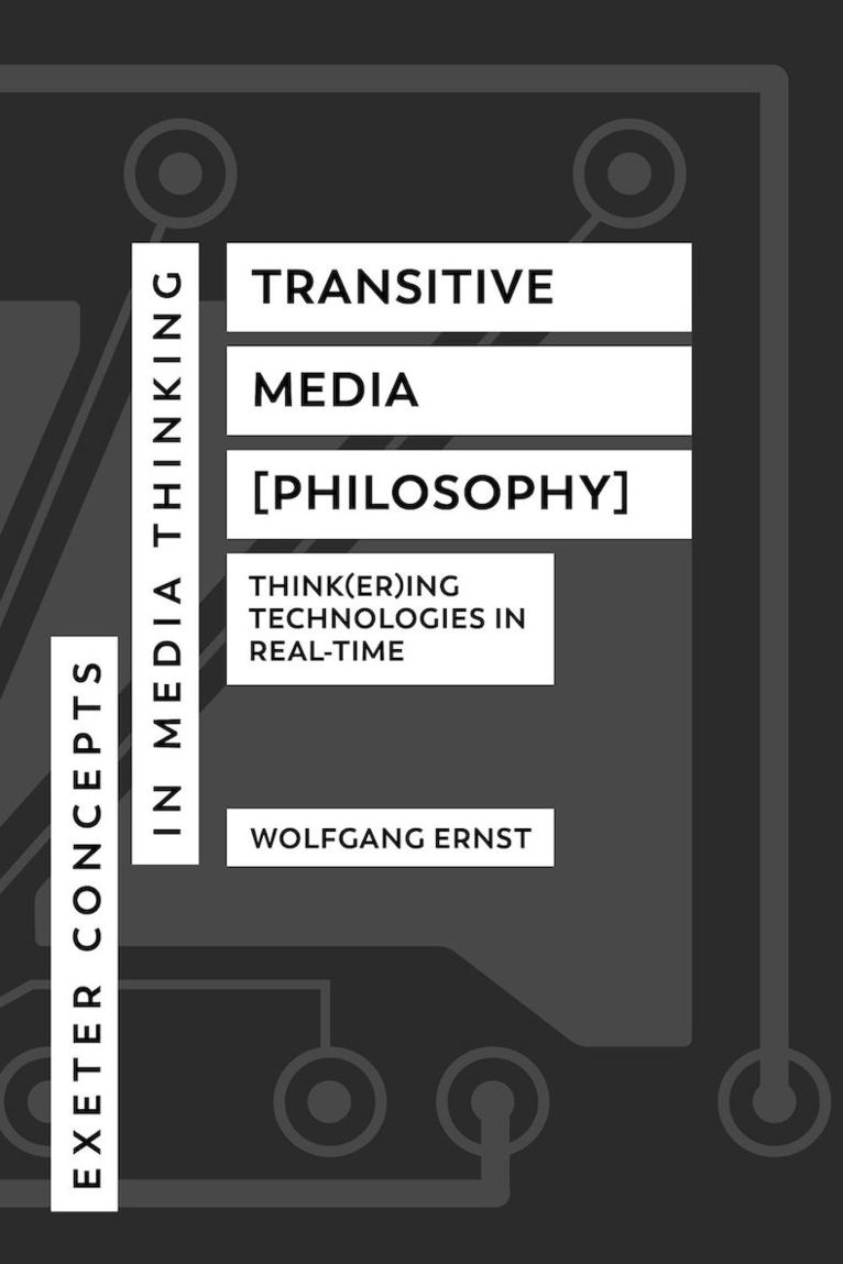 Wolfgang Ernst - Transitive Media [Philosophy], Inbunden