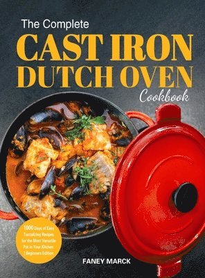 bokomslag Complete Cast Iron Dutch Oven Cookbook