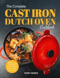 bokomslag Complete Cast Iron Dutch Oven Cookbook