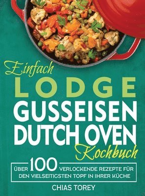 bokomslag Einfach Lodge Gusseisen Dutch Oven Kochbuch